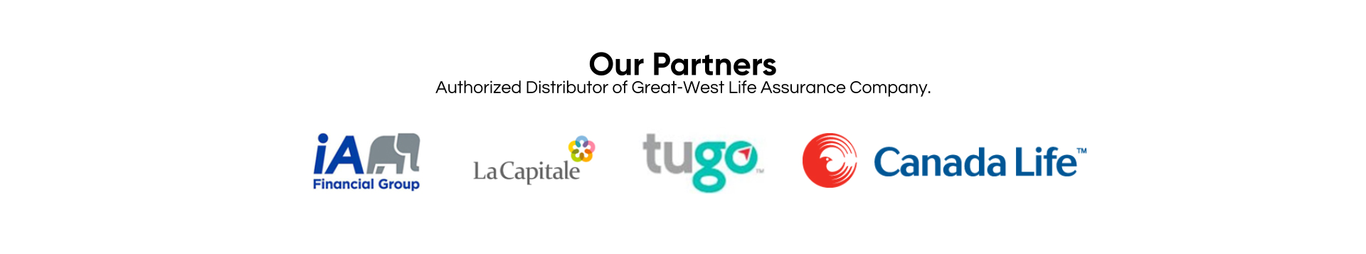Our Partners Authorized Distributor of Great-West Life Assurance Company.