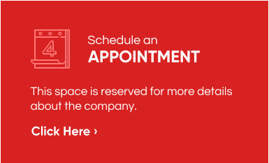 APPOINTMENT Schedule an This space is reserved for more details about the company. Click Here ›